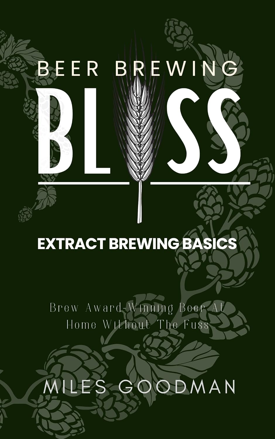Beer Brewing Bliss: Extract Brewing Basics (B0B324549J)